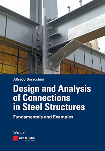 Design and Analysis of Connections in Steel Structures: Fundamentals and Examples von Ernst & Sohn